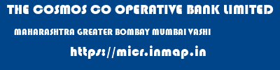 THE COSMOS CO OPERATIVE BANK LIMITED  MAHARASHTRA GREATER BOMBAY MUMBAI VASHI  micr code